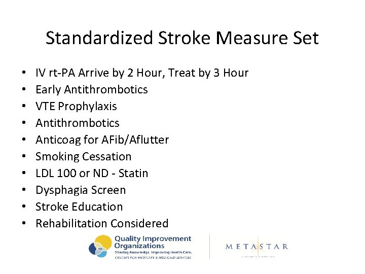 Standardized Stroke Measure Set • • • IV rt-PA Arrive by 2 Hour, Treat