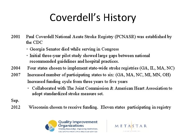 Coverdell’s History 2001 2004 2007 Sep. 2012 Paul Coverdell National Acute Stroke Registry (PCNASR)
