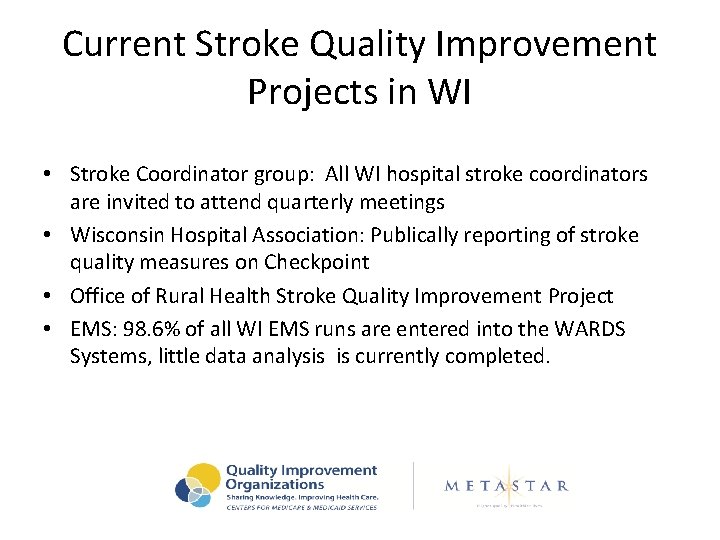 Current Stroke Quality Improvement Projects in WI • Stroke Coordinator group: All WI hospital