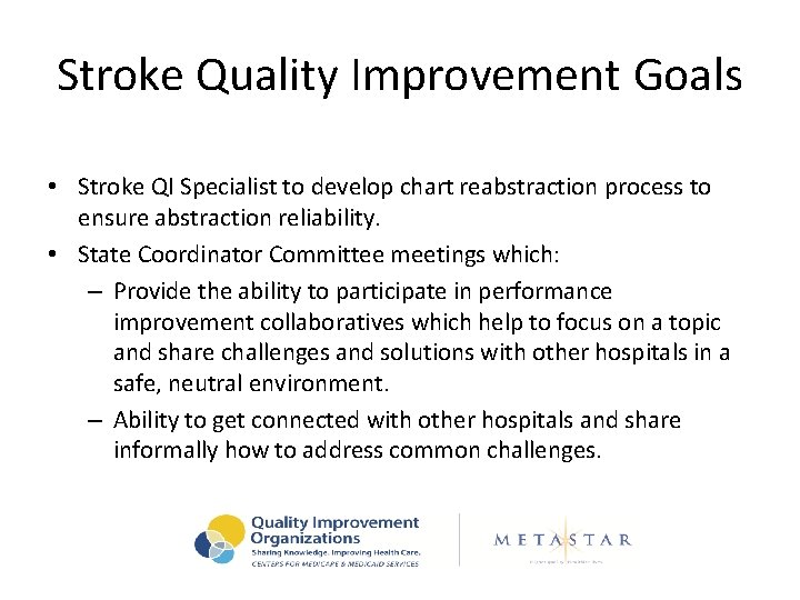 Stroke Quality Improvement Goals • Stroke QI Specialist to develop chart reabstraction process to