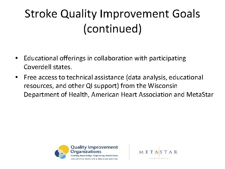 Stroke Quality Improvement Goals (continued) • Educational offerings in collaboration with participating Coverdell states.