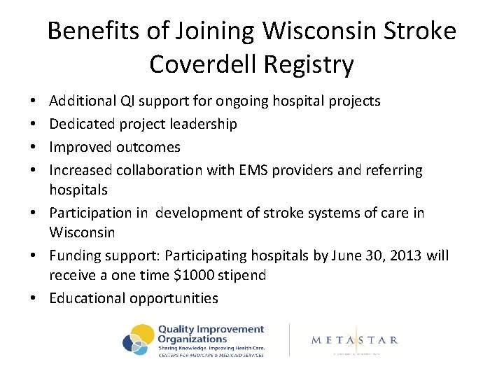 Benefits of Joining Wisconsin Stroke Coverdell Registry Additional QI support for ongoing hospital projects