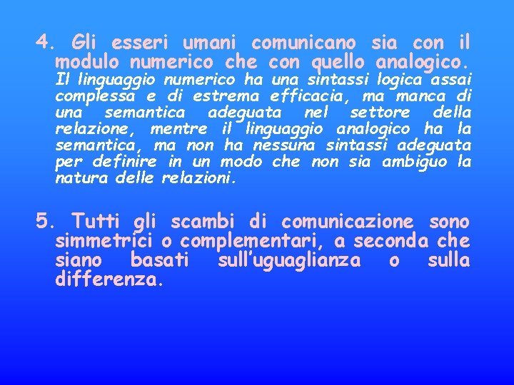 4. Gli esseri umani comunicano sia con il modulo numerico che con quello analogico.