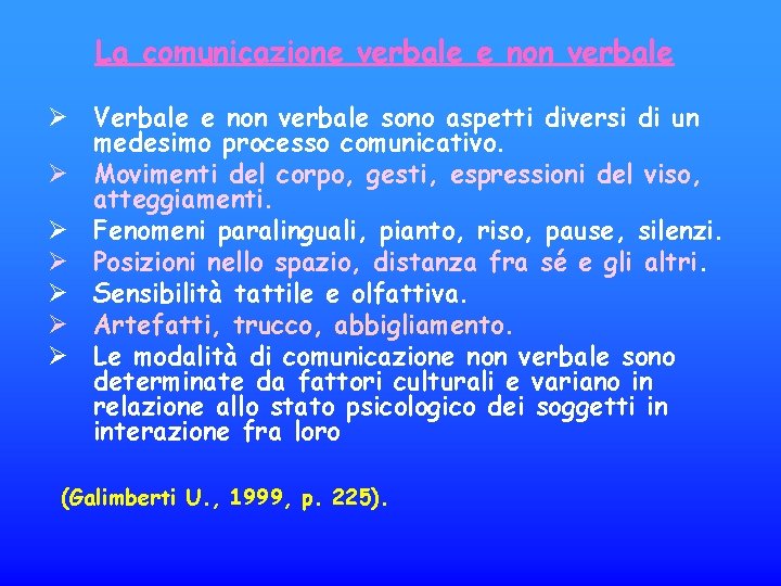 La comunicazione verbale e non verbale Verbale e non verbale sono aspetti diversi di