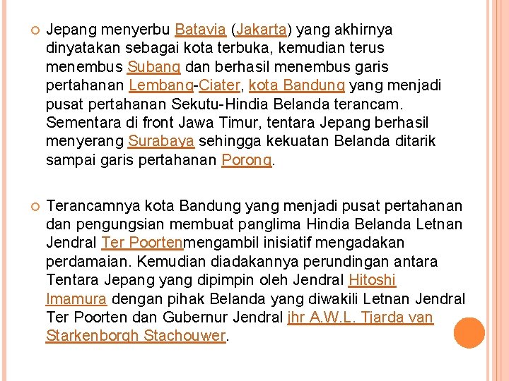  Jepang menyerbu Batavia (Jakarta) yang akhirnya dinyatakan sebagai kota terbuka, kemudian terus menembus