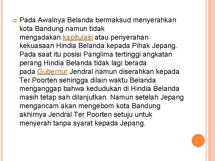  Pada Awalnya Belanda bermaksud menyerahkan kota Bandung namun tidak mengadakan kapitulasi atau penyerahan
