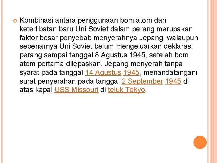  Kombinasi antara penggunaan bom atom dan keterlibatan baru Uni Soviet dalam perang merupakan