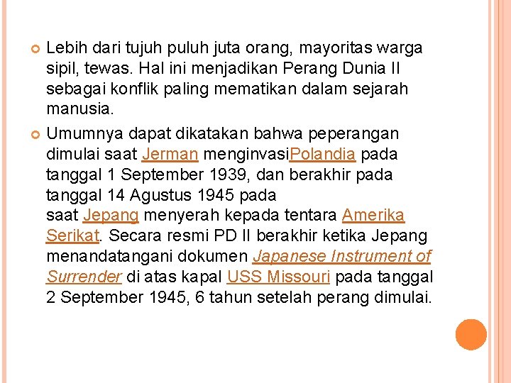 Lebih dari tujuh puluh juta orang, mayoritas warga sipil, tewas. Hal ini menjadikan Perang