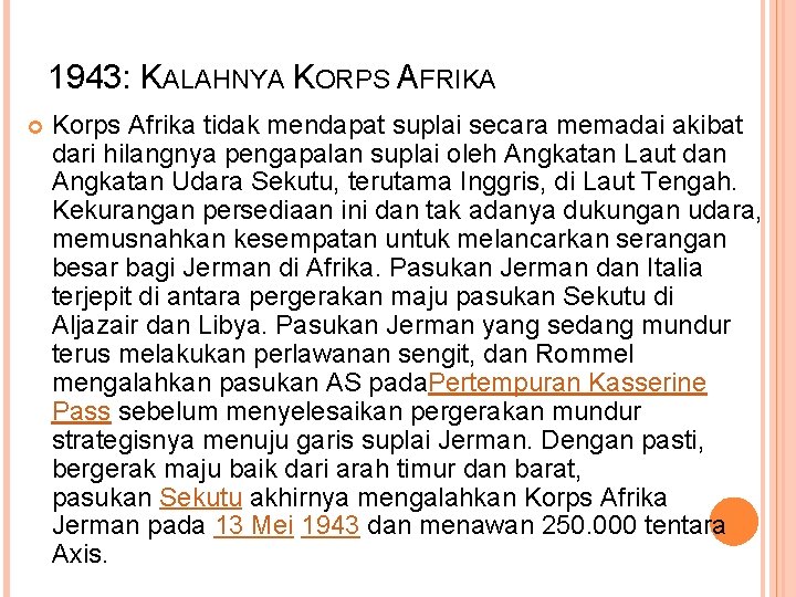 1943: KALAHNYA KORPS AFRIKA Korps Afrika tidak mendapat suplai secara memadai akibat dari hilangnya