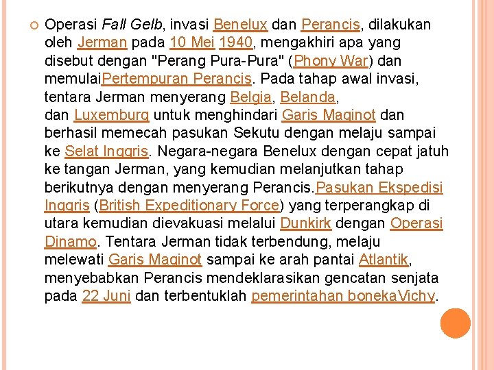  Operasi Fall Gelb, invasi Benelux dan Perancis, dilakukan oleh Jerman pada 10 Mei