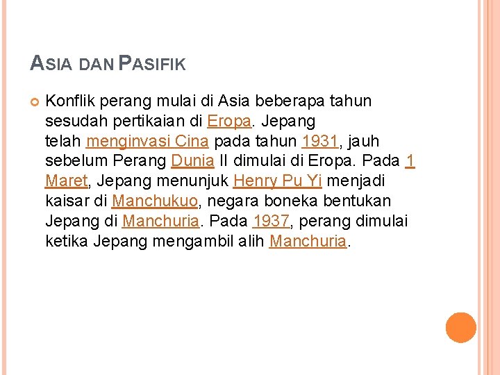 ASIA DAN PASIFIK Konflik perang mulai di Asia beberapa tahun sesudah pertikaian di Eropa.