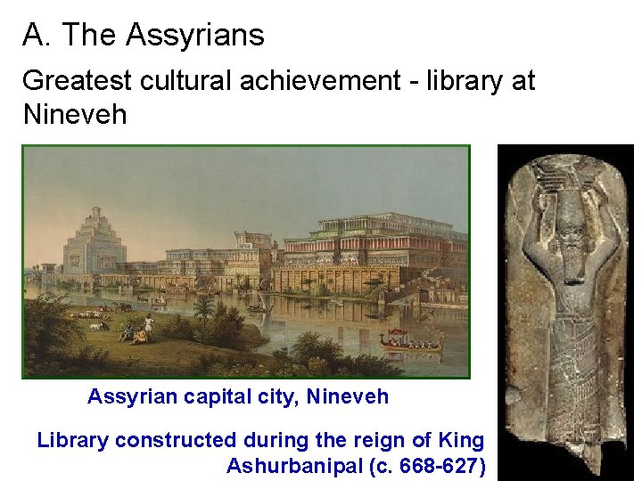 A. The Assyrians Greatest cultural achievement - library at Nineveh Assyrian capital city, Nineveh