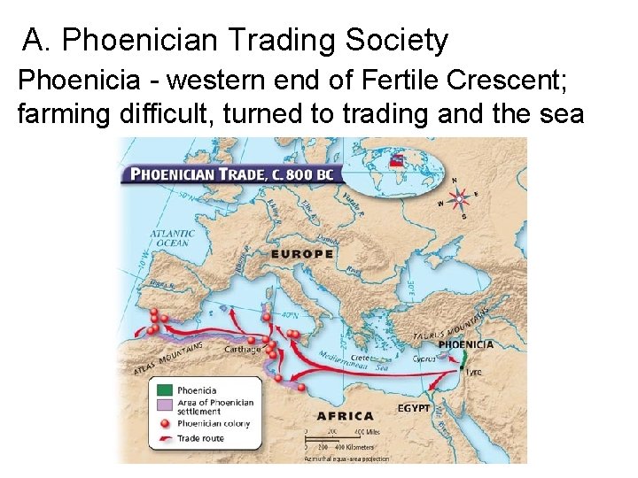 A. Phoenician Trading Society Phoenicia - western end of Fertile Crescent; farming difficult, turned