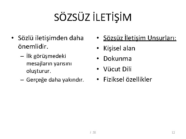 SÖZSÜZ İLETİŞİM • Sözlü iletişimden daha önemlidir. • • • – İlk görüşmedeki mesajların