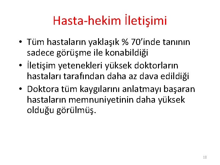 Hasta-hekim İletişimi • Tüm hastaların yaklaşık % 70’inde tanının sadece görüşme ile konabildiği •