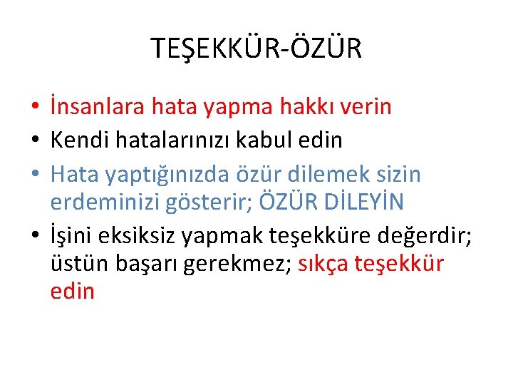 TEŞEKKÜR-ÖZÜR • İnsanlara hata yapma hakkı verin • Kendi hatalarınızı kabul edin • Hata