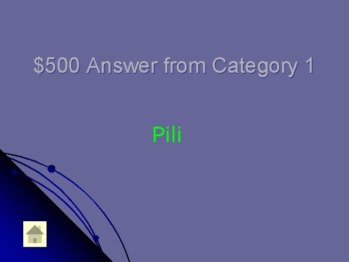 $500 Answer from Category 1 Pili 