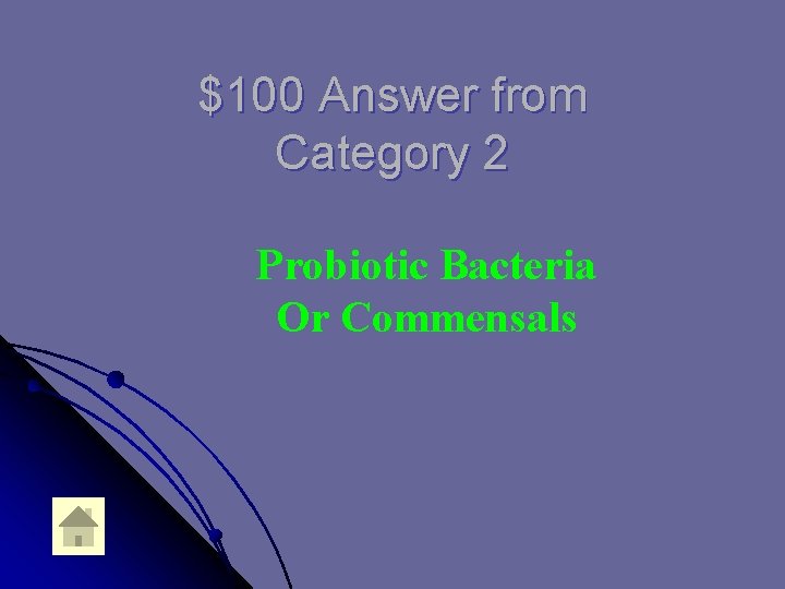 $100 Answer from Category 2 Probiotic Bacteria Or Commensals 