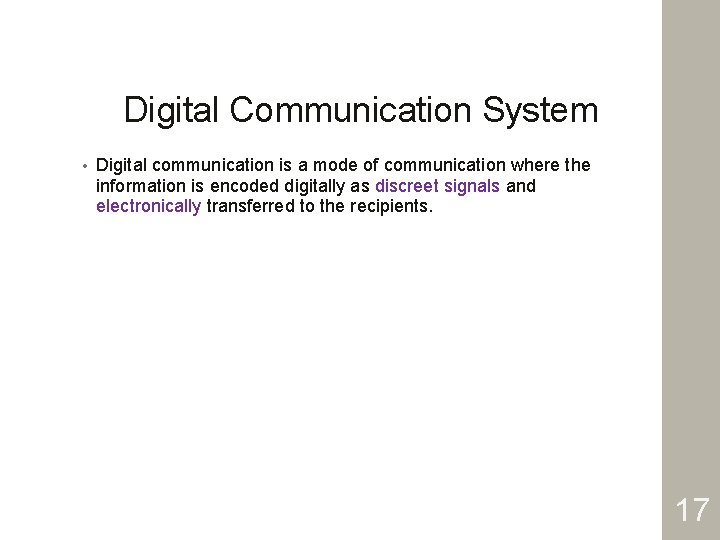 Digital Communication System • Digital communication is a mode of communication where the information
