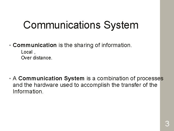 Communications System • Communication is the sharing of information. Local , Over distance. •