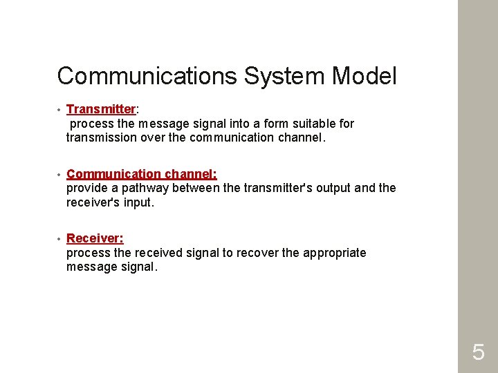 Communications System Model • Transmitter: process the message signal into a form suitable for