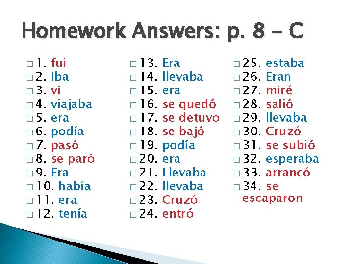 Homework Answers: p. 8 - C � 1. fui � 2. Iba � 3.