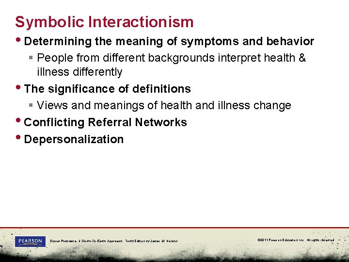 Symbolic Interactionism • Determining the meaning of symptoms and behavior § People from different