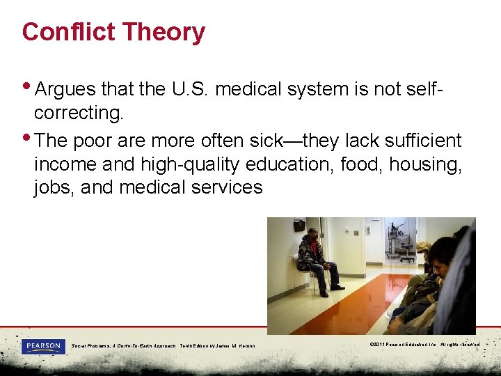 Conflict Theory • Argues that the U. S. medical system is not self- correcting.