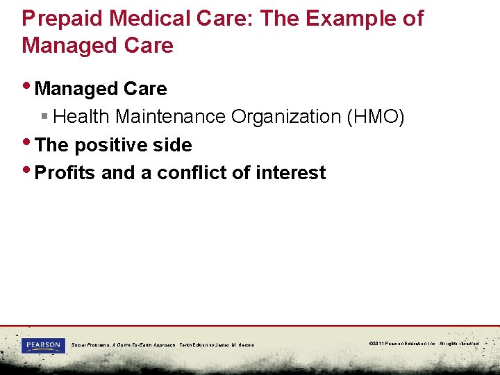 Prepaid Medical Care: The Example of Managed Care • Managed Care § Health Maintenance