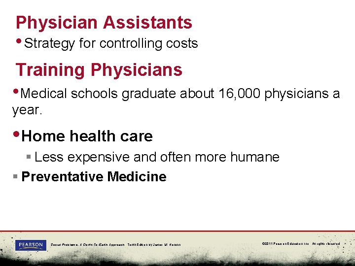 Physician Assistants • Strategy for controlling costs Training Physicians • Medical schools graduate about