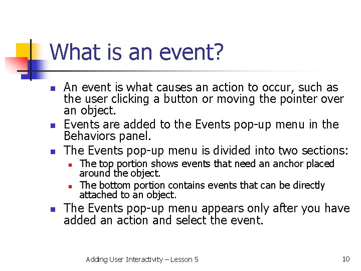 What is an event? n n n An event is what causes an action