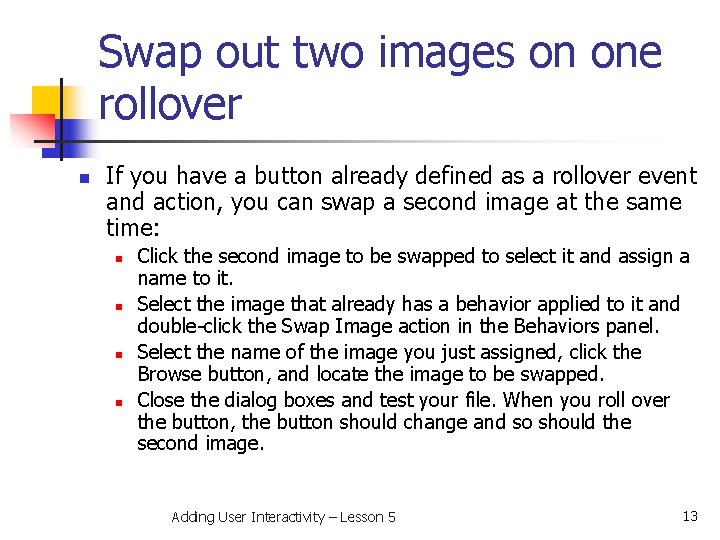 Swap out two images on one rollover n If you have a button already