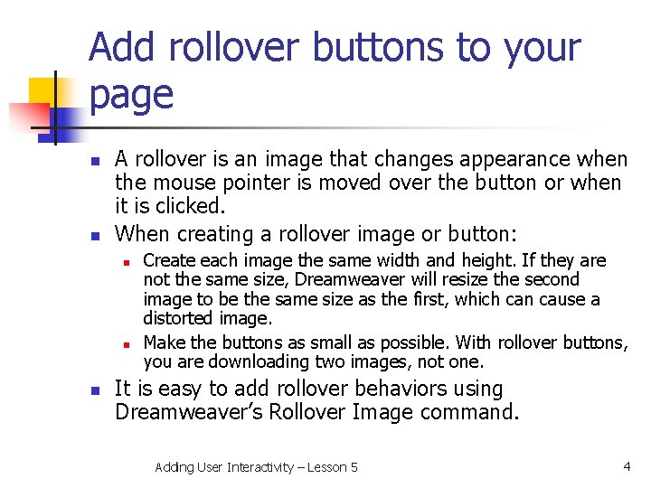Add rollover buttons to your page n n A rollover is an image that