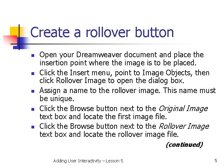 Create a rollover button n n Open your Dreamweaver document and place the insertion