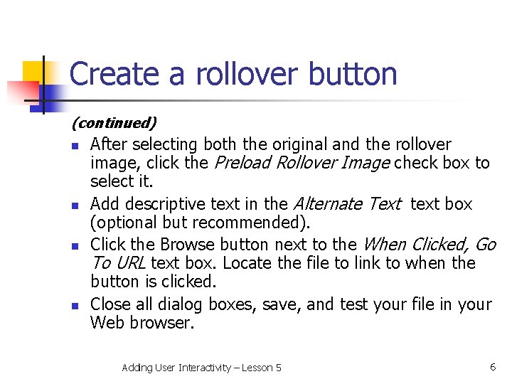 Create a rollover button (continued) n n After selecting both the original and the