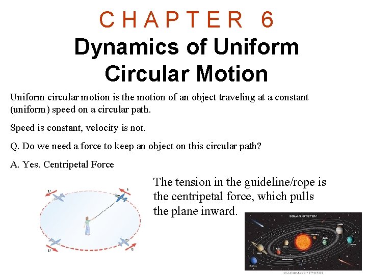 CHAPTER 6 Dynamics of Uniform Circular Motion Uniform circular motion is the motion of