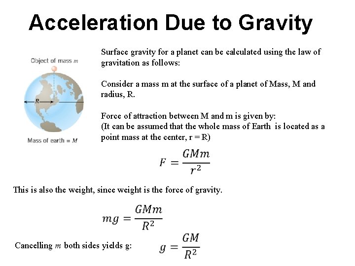 Acceleration Due to Gravity Surface gravity for a planet can be calculated using the