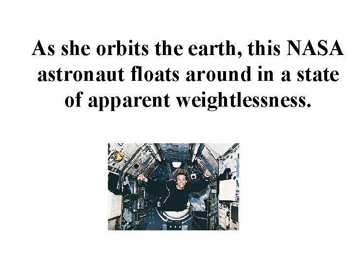 As she orbits the earth, this NASA astronaut floats around in a state of