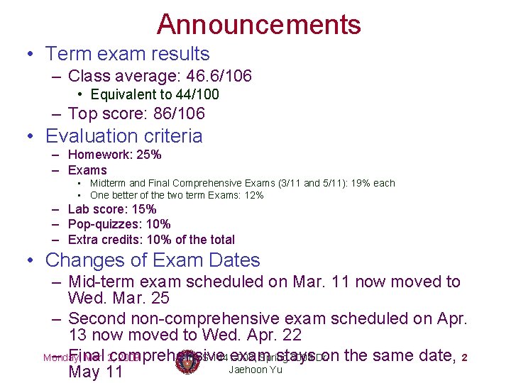 Announcements • Term exam results – Class average: 46. 6/106 • Equivalent to 44/100 Announcements • Term exam results – Class average: 46. 6/106 • Equivalent to 44/100