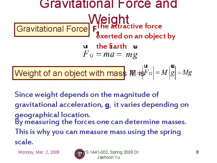 Gravitational Force and Weight The attractive force Gravitational Force, Fg exerted on an object Gravitational Force and Weight The attractive force Gravitational Force, Fg exerted on an object