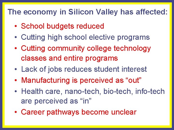 The economy in Silicon Valley has affected: • School budgets reduced • Cutting high