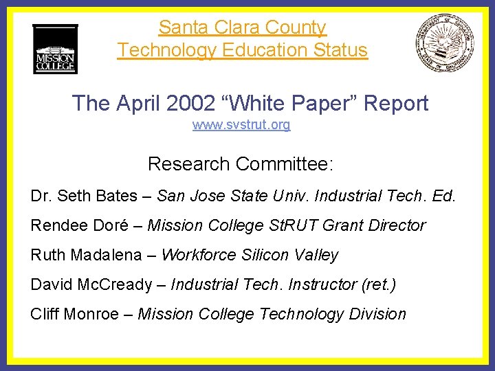 Santa Clara County Technology Education Status The April 2002 “White Paper” Report www. svstrut.