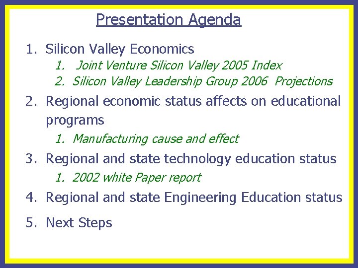 Presentation Agenda 1. Silicon Valley Economics 1. Joint Venture Silicon Valley 2005 Index 2.