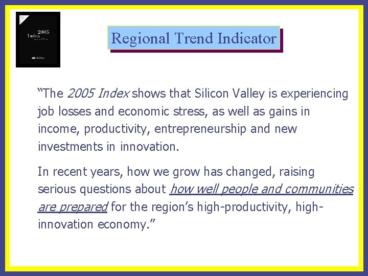 Regional Trend Indicator “The 2005 Index shows that Silicon Valley is experiencing job losses