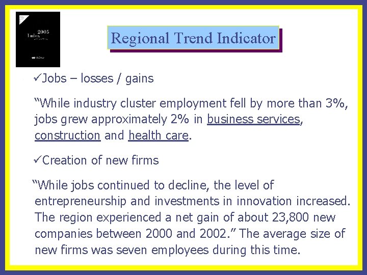 Regional Trend Indicator üJobs – losses / gains “While industry cluster employment fell by
