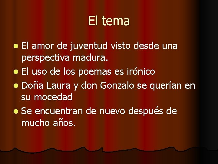 El tema l El amor de juventud visto desde una perspectiva madura. l El