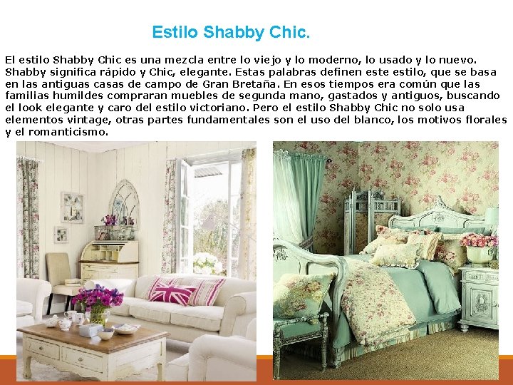 Estilo Shabby Chic. El estilo Shabby Chic es una mezcla entre lo viejo y
