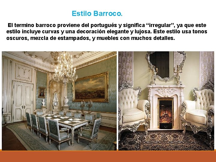 Estilo Barroco. El termino barroco proviene del portugués y significa “irregular”, ya que estilo