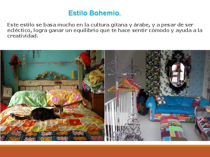 Estilo Bohemio. Este estilo se basa mucho en la cultura gitana y árabe, y