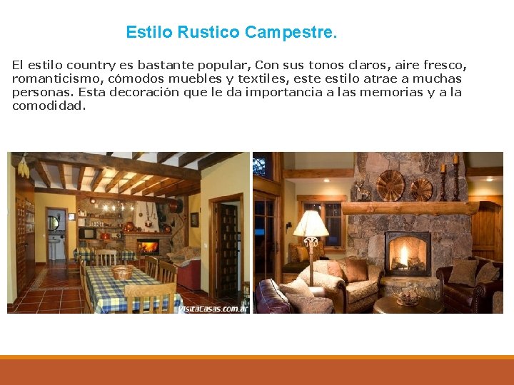 Estilo Rustico Campestre. El estilo country es bastante popular, Con sus tonos claros, aire